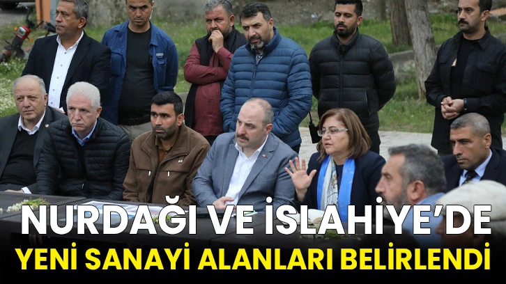 Nurdağı Ve İslahiye’de Yeni Sanayi Alanları Belirlendi 