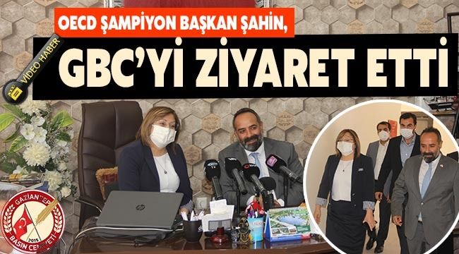 OECD ŞAMPİYON BAŞKAN ŞAHİN, GBC'Yİ ZİYARET ETTİ
