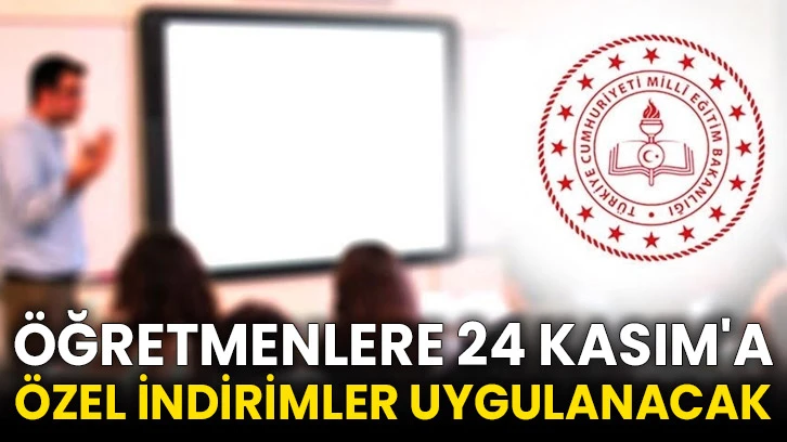 Öğretmenlere 24 Kasım'a özel indirimler uygulanacak
