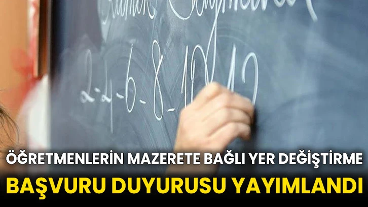 Öğretmenlerin mazerete bağlı yer değiştirme başvuru duyurusu yayımlandı
