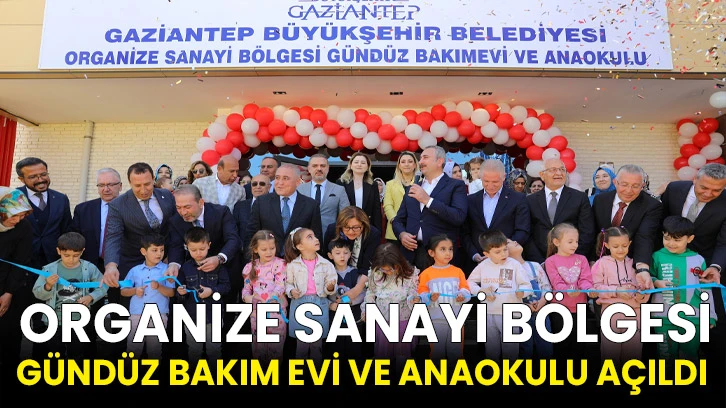 Organize Sanayi Bölgesi Gündüz Bakım Evi Ve Anaokulu Açıldı 