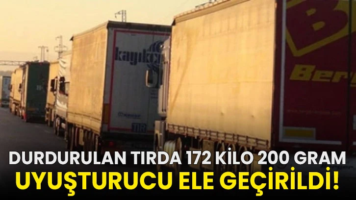 Durdurulan tırda 172 kilo 200 gram uyuşturucu ele geçirildi!