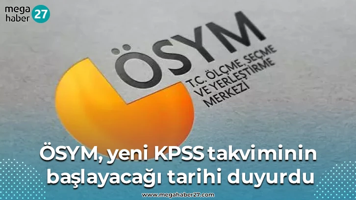 ÖSYM, yeni KPSS takviminin başlayacağı tarihi duyurdu