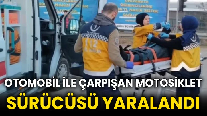 Otomobil ile çarpışan motosiklet sürücüsü yaralandı