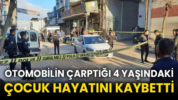 Otomobilin çarptığı 4 yaşındaki çocuk hayatını kaybetti