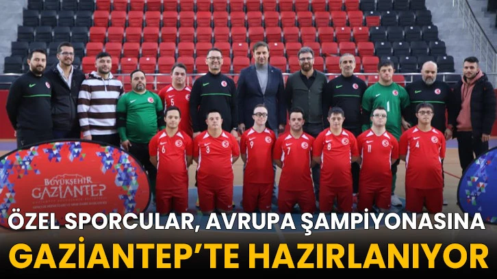 Özel sporcular, Avrupa şampiyonasına Gaziantep’te hazırlanıyor