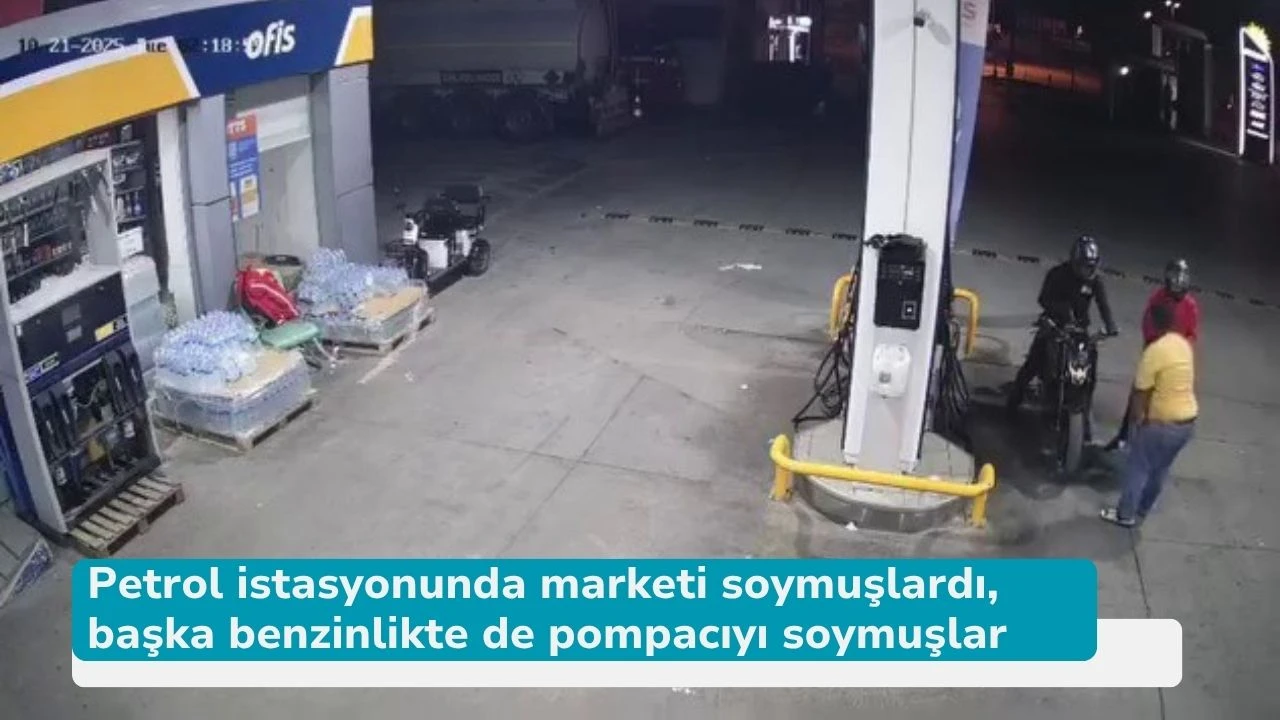 Petrol istasyonunda marketi soymuşlardı, başka benzinlikte de pompacıyı soymuşlar