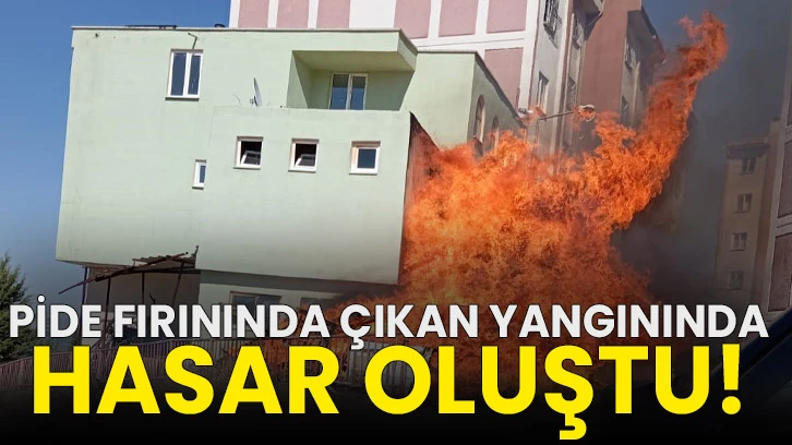 Pide fırınında çıkan yangınında hasar oluştu!