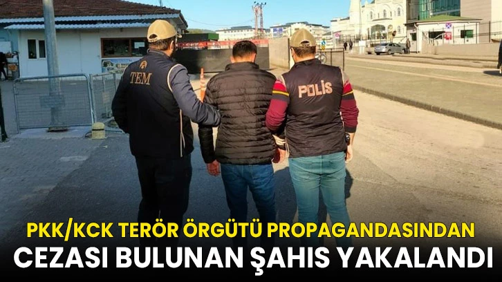 PKK/KCK terör örgütü propagandasından cezası bulunan şahıs yakalandı