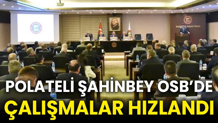 Polateli Şahinbey OSB’de çalışmalar hızlandı
