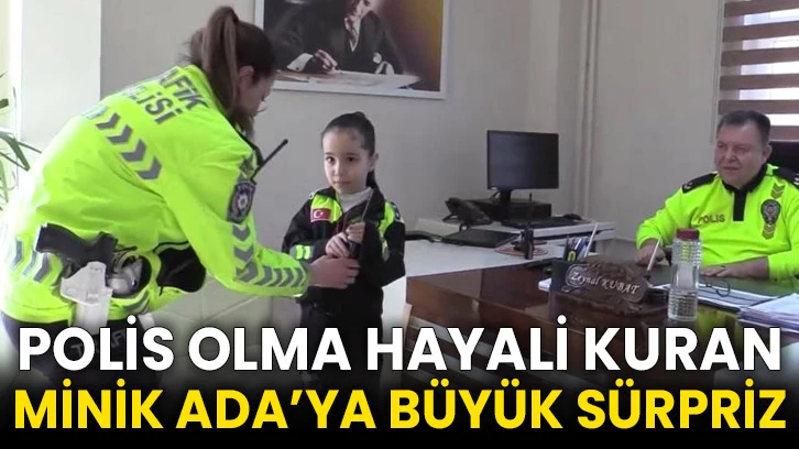 Polis olma hayali kuran minik Ada’ya büyük sürpriz