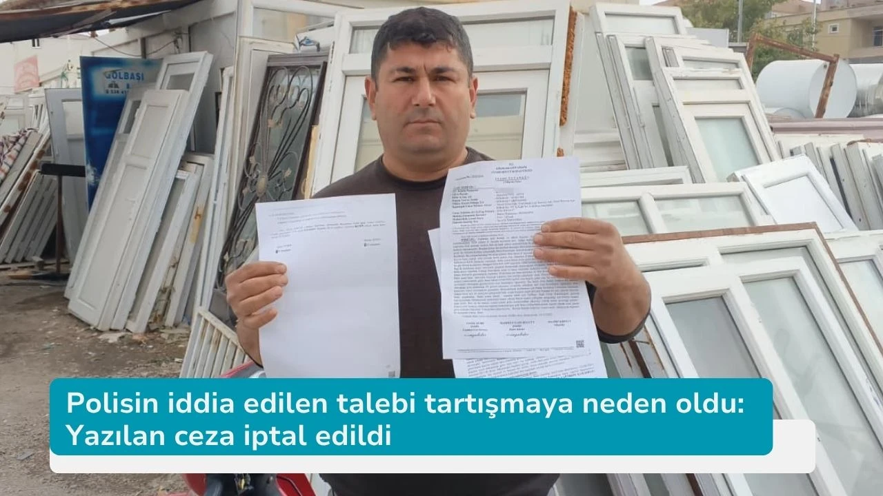 Polisin iddia edilen talebi tartışmaya neden oldu: Yazılan ceza iptal edildi