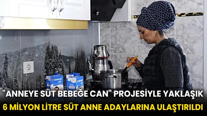 "Anneye Süt Bebeğe Can" projesiyle yaklaşık 6 milyon litre süt anne adaylarına ulaştırıldı