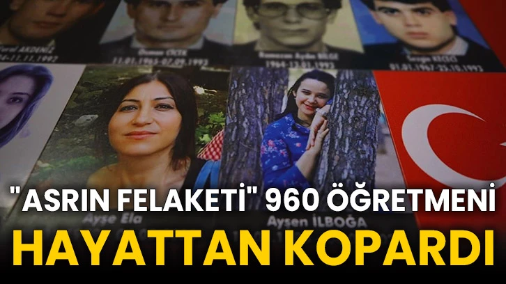 "Asrın felaketi" 960 öğretmeni hayattan kopardı