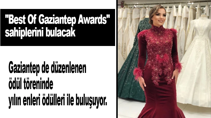  "Best Of Gaziantep Awards" sahiplerini bulacak