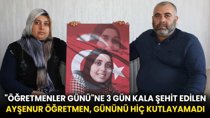 &quot;Öğretmenler Günü&quot;ne 3 gün kala şehit edilen Ayşenur öğretmen, gününü hiç kutlayamadı