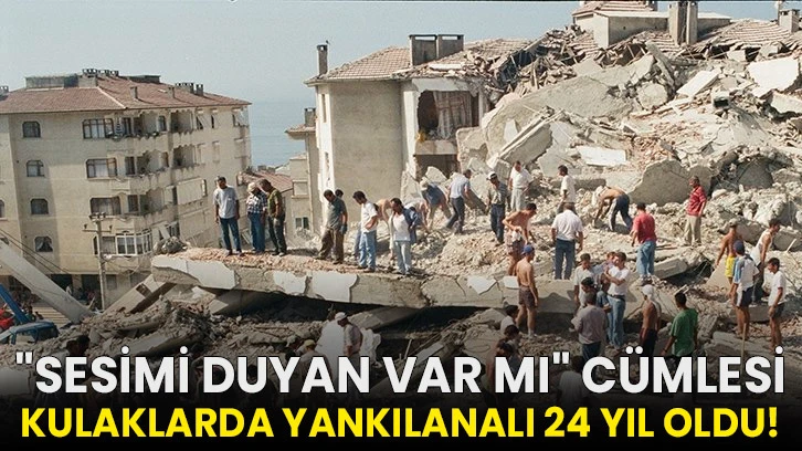 "Sesimi duyan var mı" cümlesi kulaklarda yankılanalı 24 yıl oldu!