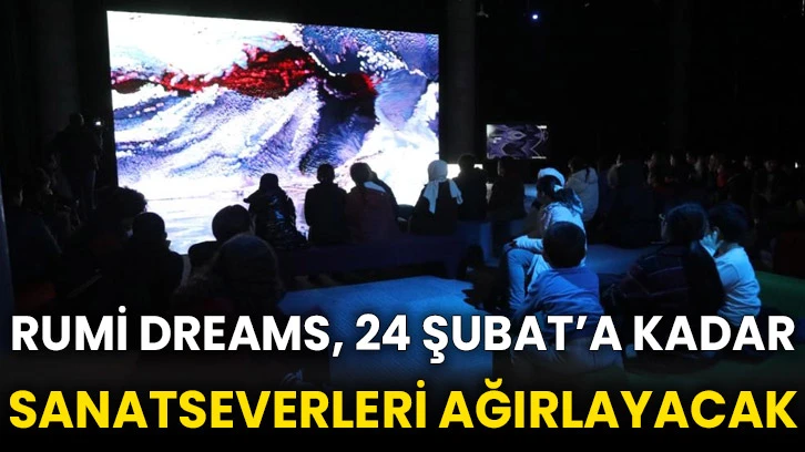 Rumi Dreams, 24 Şubat’a kadar sanatseverleri ağırlayacak