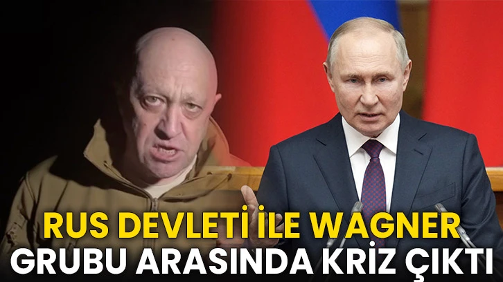 Rus devleti ile Wagner grubu arasında kriz çıktı