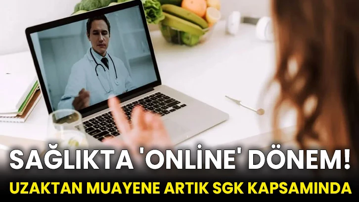Sağlıkta 'online' dönem! Uzaktan muayene artık SGK kapsamında