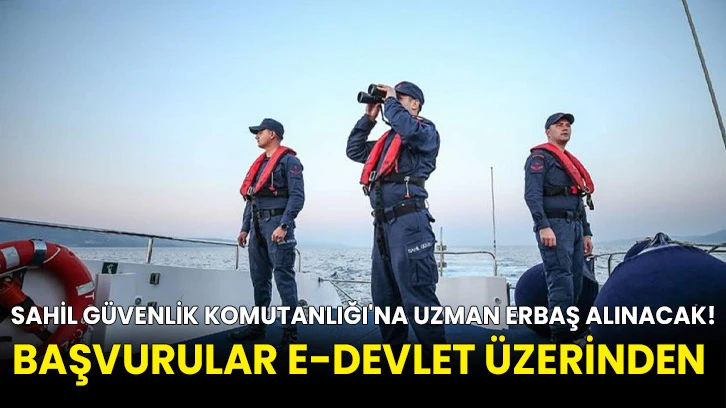 Sahil Güvenlik Komutanlığı'na uzman erbaş alınacak! Başvurular e-devlet üzerinden 