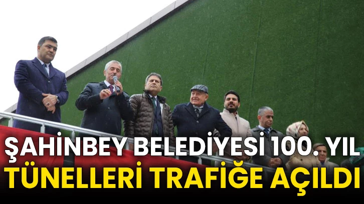 Şahinbey Belediyesi 100. Yıl Tünelleri trafiğe açıldı