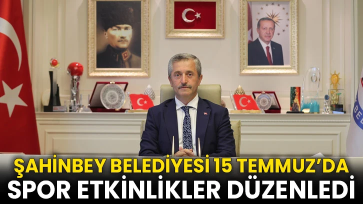 Şahinbey Belediyesi 15 Temmuz’da Spor Etkinlikler Düzenledi