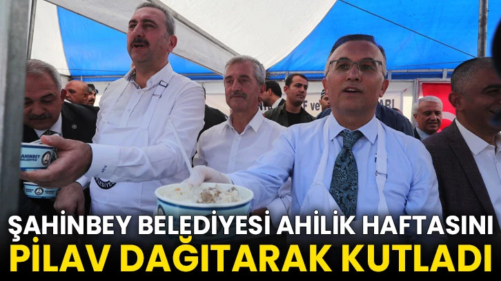 Şahinbey Belediyesi Ahilik Haftasını Pilav Dağıtarak Kutladı