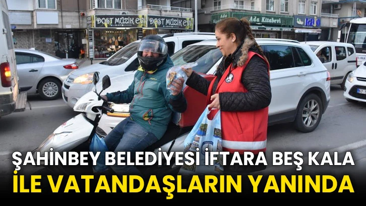 Şahinbey Belediyesi iftara beş kala ile vatandaşların yanında