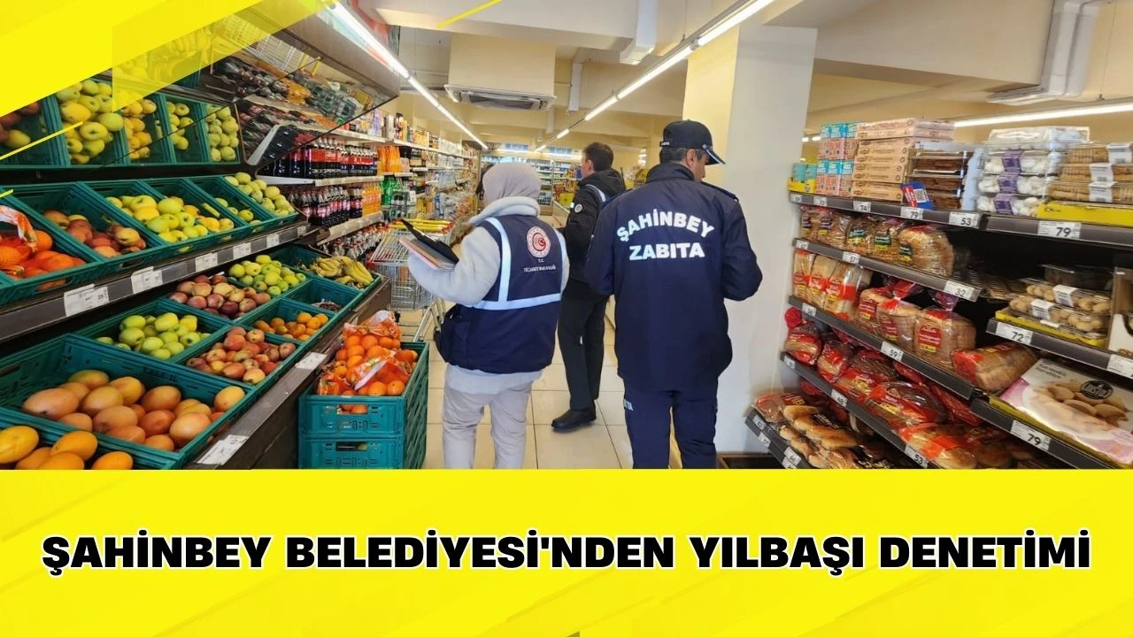 Şahinbey Belediyesi'nden yılbaşı denetimi