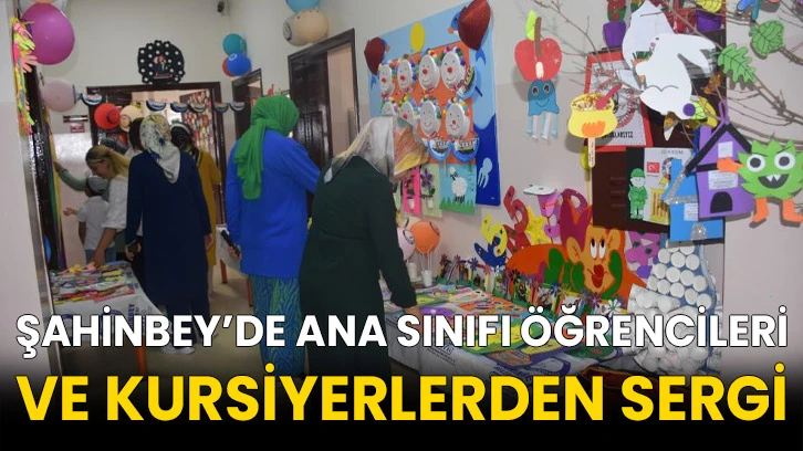 Şahinbey’de ana sınıfı öğrencileri ve kursiyerlerden sergi