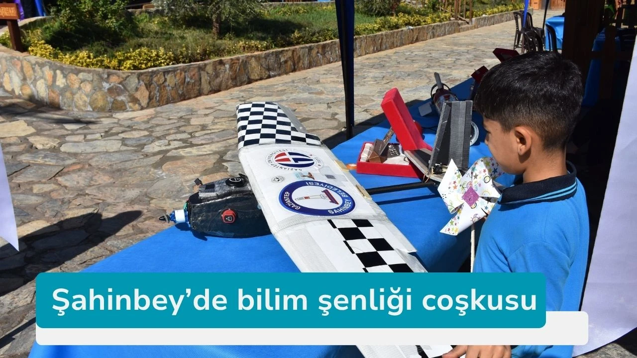 Şahinbey’de bilim şenliği coşkusu