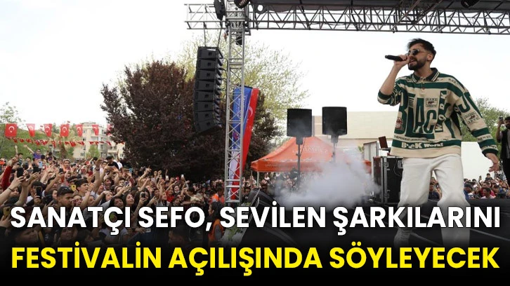 Sanatçı Sefo, sevilen şarkılarını festivalin açılışında söyleyecek