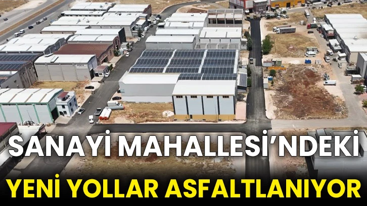 Sanayi Mahallesi’ndeki yeni yollar asfaltlanıyor
