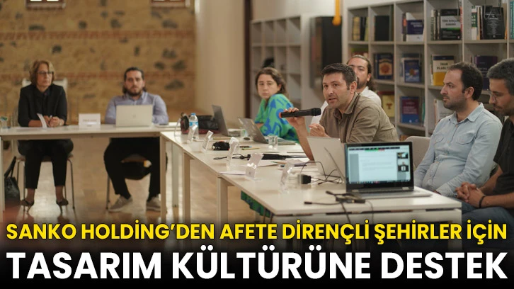 SANKO Holding’den afete dirençli şehirler için tasarım kültürüne destek