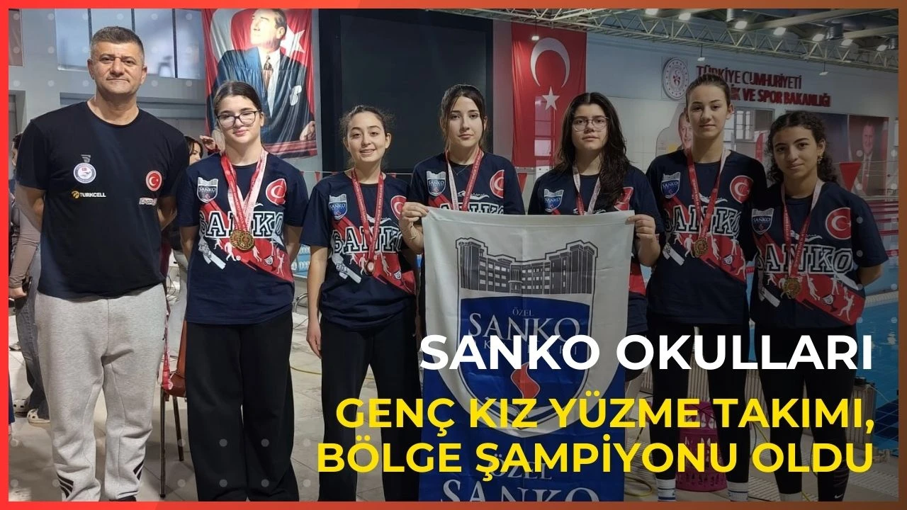 SANKO Okulları gen&ccedil; kız y&uuml;zme takımı, b&ouml;lge şampiyonu oldu