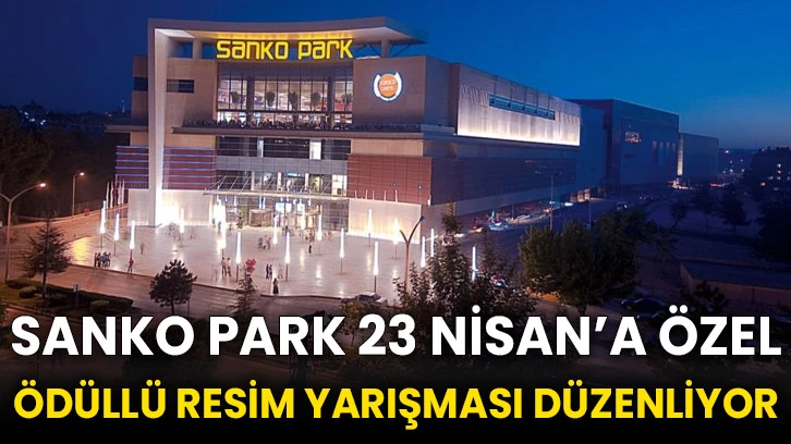 SANKO Park 23 Nisan’a özel ödüllü resim yarışması düzenliyor