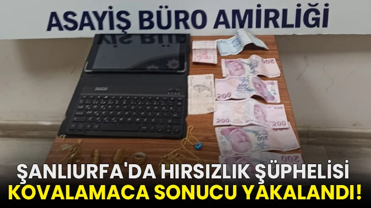 Şanlıurfa'da hırsızlık şüphelisi kovalamaca sonucu yakalandı!