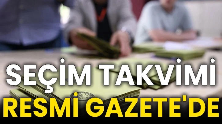 Seçim takvimi Resmi Gazete'de