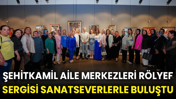 Şehitkamil Aile Merkezleri Rölyef Sergisi sanatseverlerle buluştu