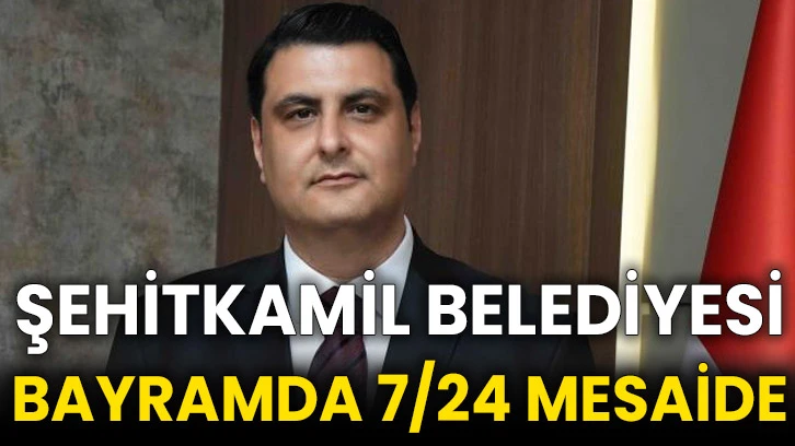 Şehitkamil Belediyesi bayramda 7/24 mesaide