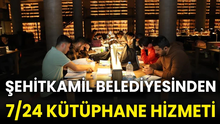 Şehitkamil Belediyesinden 7/24 kütüphane hizmeti