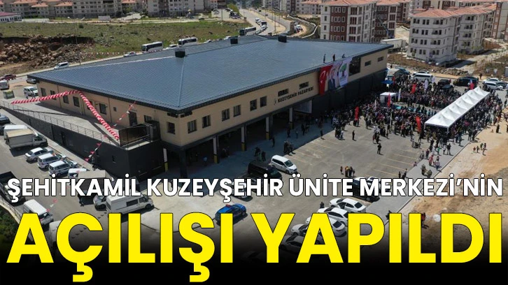 Şehitkamil Kuzeyşehir Ünite Merkezi’nin açılışı yapıldı