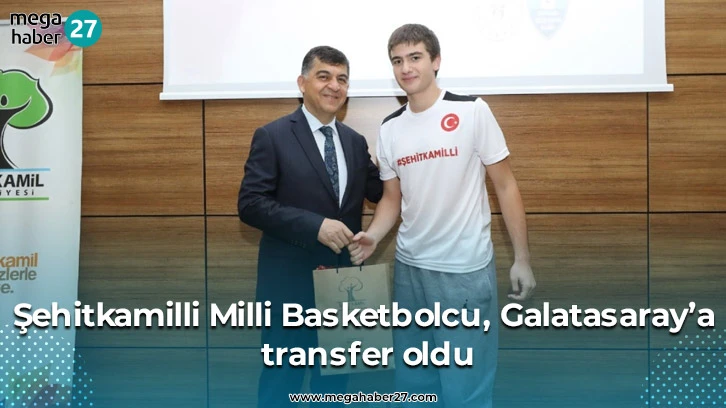 Şehitkamilli Milli Basketbolcu, Galatasaray’a transfer oldu