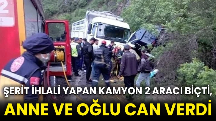 Şerit ihlali yapan kamyon 2 aracı biçti, anne ve oğlu can verdi