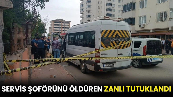 Servis şoförünü öldüren zanlı tutuklandı