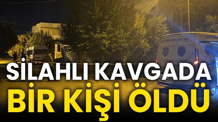 Silahlı kavgada bir kişi öldü