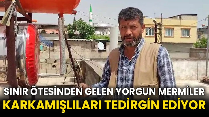 Sınır ötesinden gelen yorgun mermiler Karkamışlıları tedirgin ediyor
