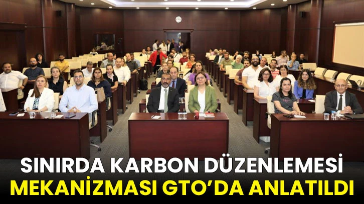 Sınırda karbon düzenlemesi mekanizması GTO’da anlatıldı