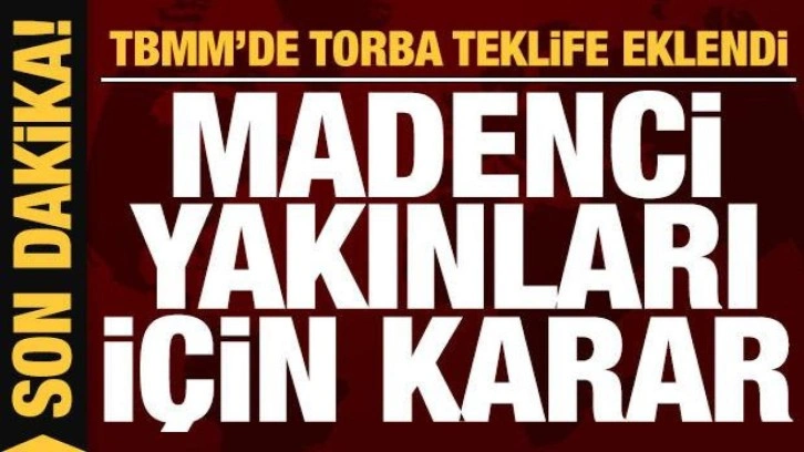 Son dakika: Madenci aileleri i&ccedil;in karar: Torba teklife eklendi